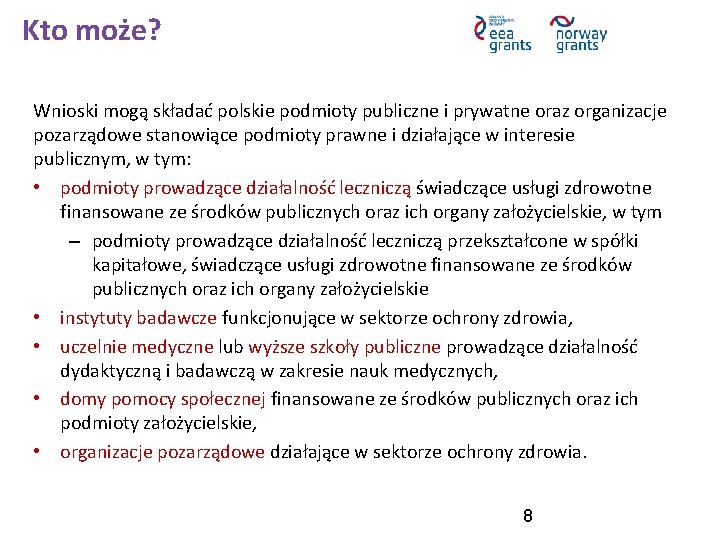 Kto może? Wnioski mogą składać polskie podmioty publiczne i prywatne oraz organizacje pozarządowe stanowiące
