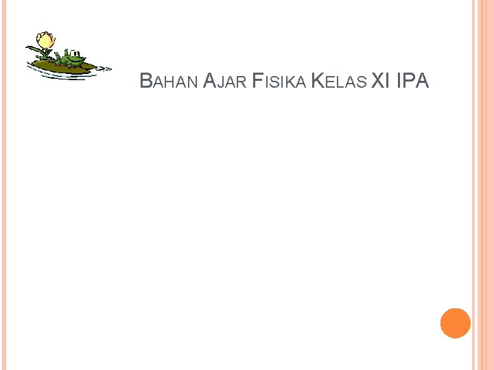 BAHAN AJAR FISIKA KELAS XI IPA 