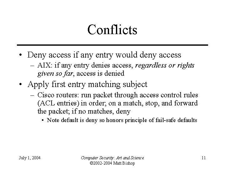 Conflicts • Deny access if any entry would deny access – AIX: if any
