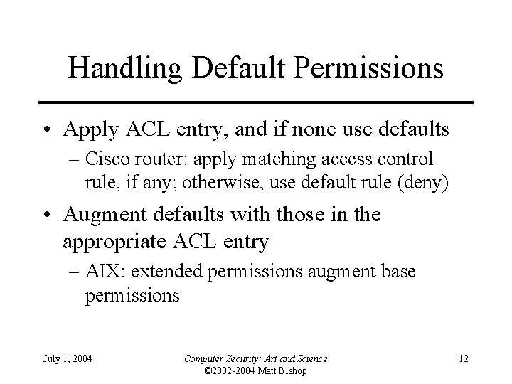 Handling Default Permissions • Apply ACL entry, and if none use defaults – Cisco