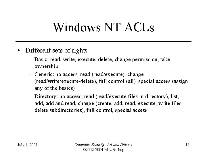 Windows NT ACLs • Different sets of rights – Basic: read, write, execute, delete,