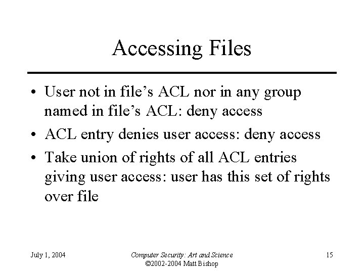 Accessing Files • User not in file’s ACL nor in any group named in