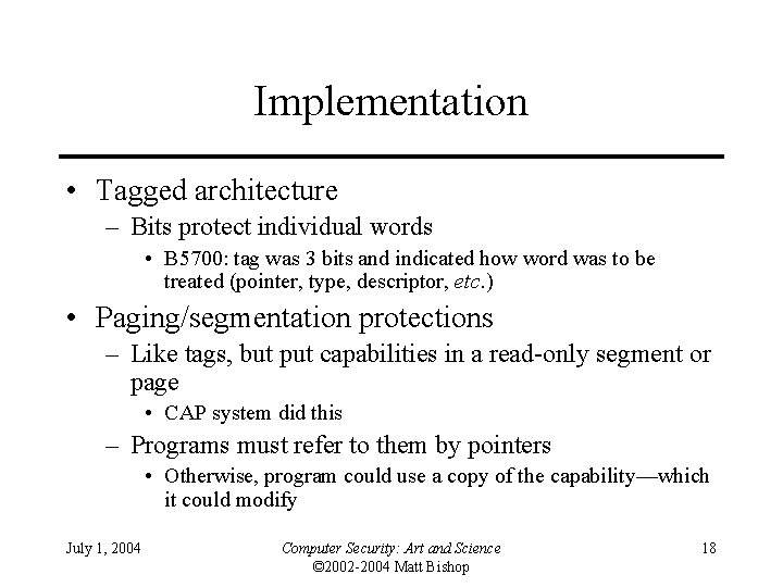 Implementation • Tagged architecture – Bits protect individual words • B 5700: tag was