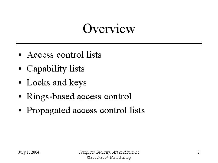 Overview • • • Access control lists Capability lists Locks and keys Rings-based access