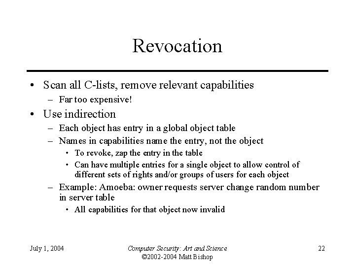 Revocation • Scan all C-lists, remove relevant capabilities – Far too expensive! • Use