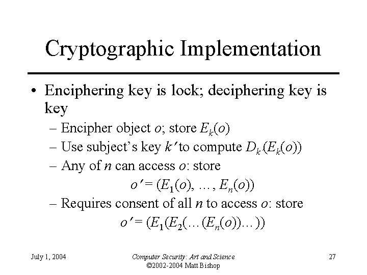 Cryptographic Implementation • Enciphering key is lock; deciphering key is key – Encipher object