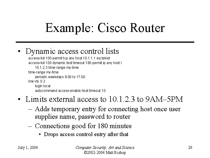 Example: Cisco Router • Dynamic access control lists access-list 100 permit tcp any host