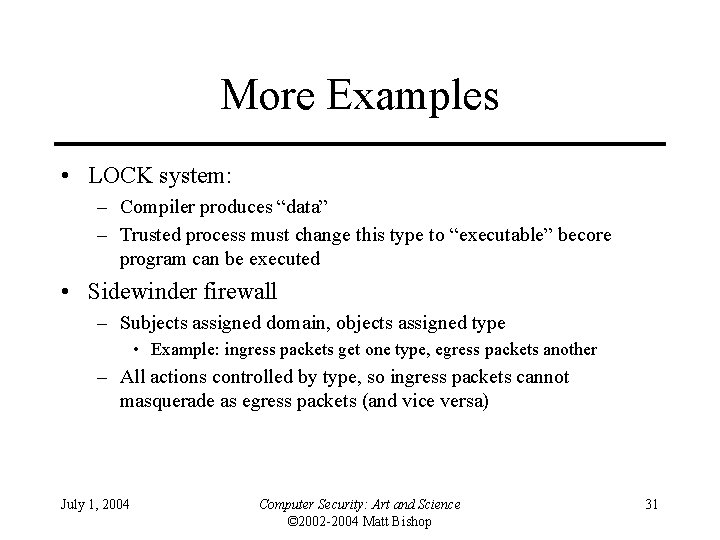 More Examples • LOCK system: – Compiler produces “data” – Trusted process must change