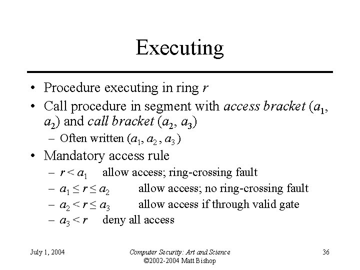 Executing • Procedure executing in ring r • Call procedure in segment with access