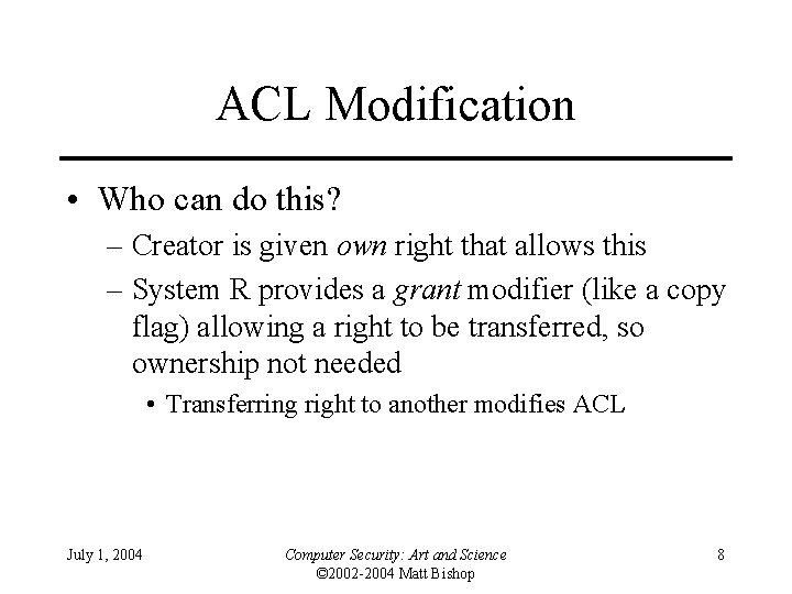 ACL Modification • Who can do this? – Creator is given own right that
