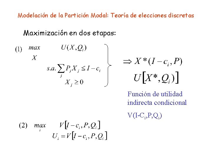 Modelación de la Partición Modal: Teoría de elecciones discretas Maximización en dos etapas: Función