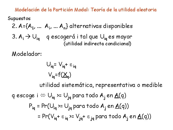 Modelación de la Partición Modal: Teoría de la utilidad aleatoria Supuestos 2. A={A 1,