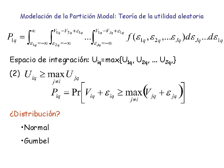 Modelación de la Partición Modal: Teoría de la utilidad aleatoria Espacio de integración: Uiq=max{U