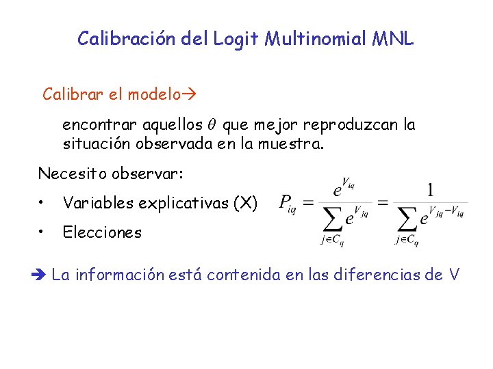 Calibración del Logit Multinomial MNL Calibrar el modelo encontrar aquellos θ que mejor reproduzcan