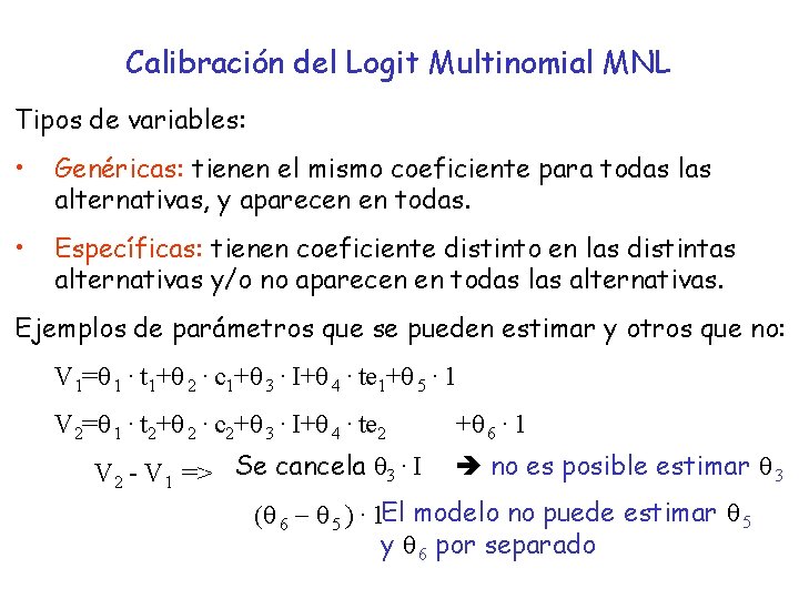 Calibración del Logit Multinomial MNL Tipos de variables: • Genéricas: tienen el mismo coeficiente