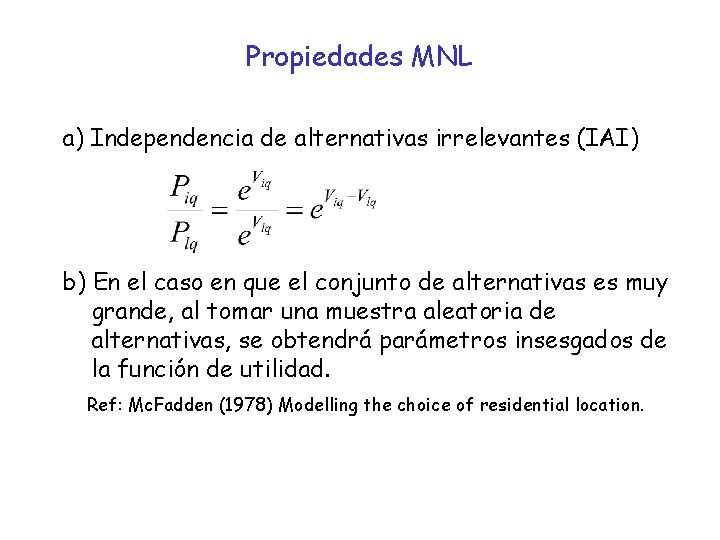 Propiedades MNL a) Independencia de alternativas irrelevantes (IAI) b) En el caso en que