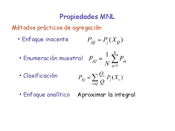 Propiedades MNL Métodos prácticos de agregación • Enfoque inocente • Enumeración muestral • Clasificación