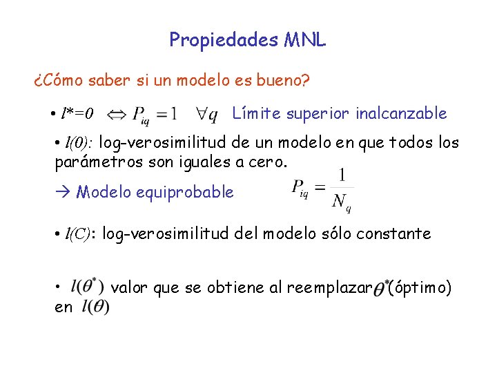 Propiedades MNL ¿Cómo saber si un modelo es bueno? • l*=0 Límite superior inalcanzable