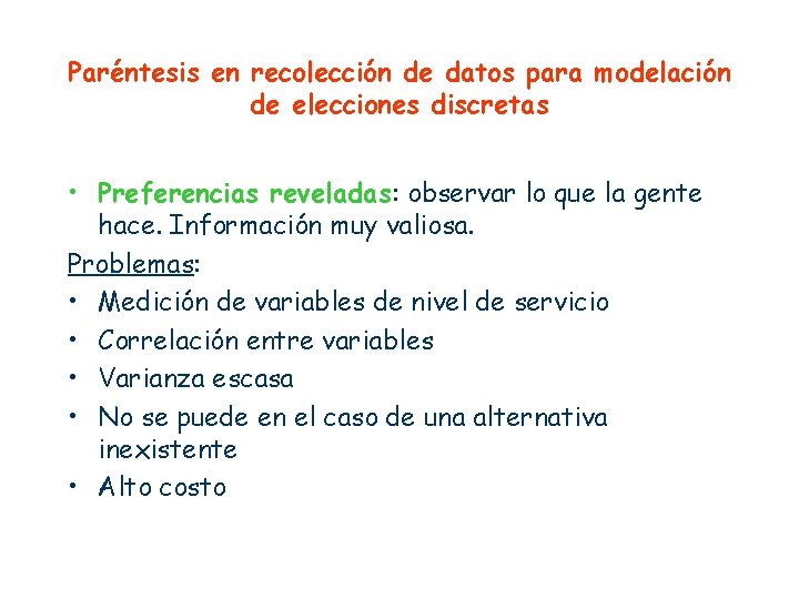 Paréntesis en recolección de datos para modelación de elecciones discretas • Preferencias reveladas: observar