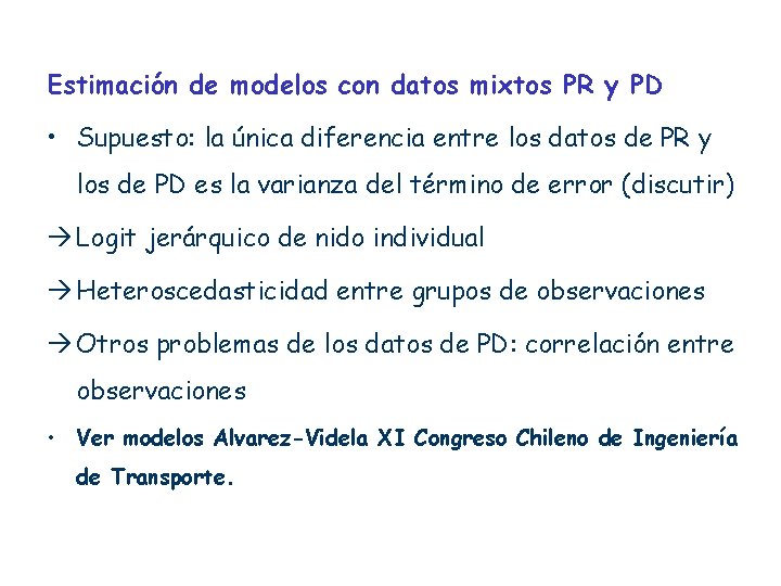 Estimación de modelos con datos mixtos PR y PD • Supuesto: la única diferencia