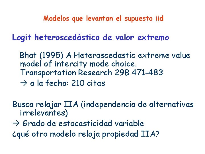 Modelos que levantan el supuesto iid Logit heteroscedástico de valor extremo Bhat (1995) A