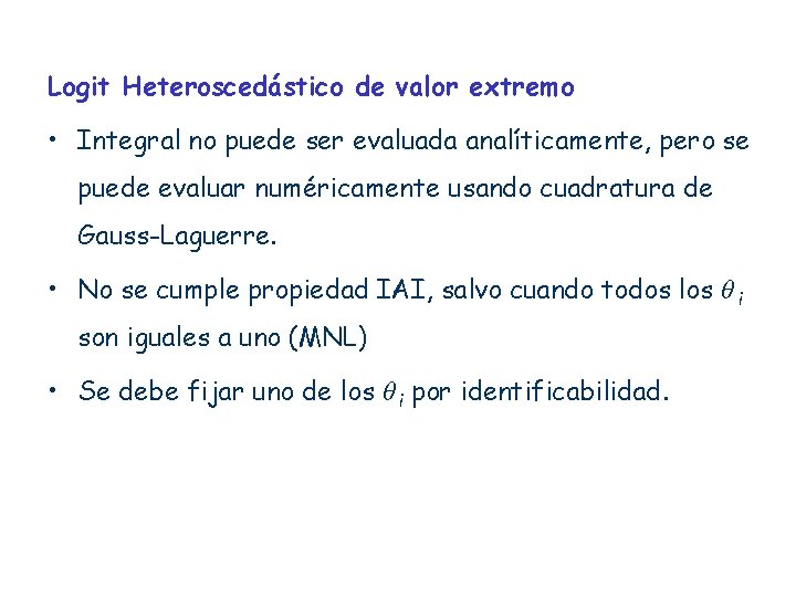 Logit Heteroscedástico de valor extremo • Integral no puede ser evaluada analíticamente, pero se