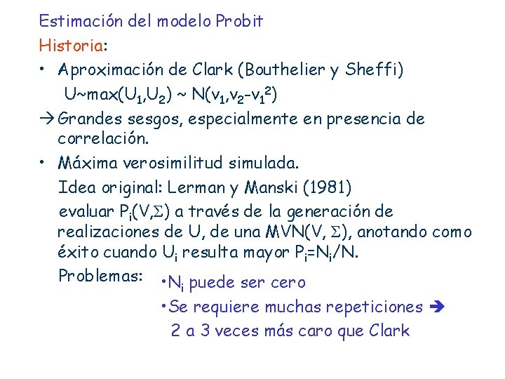 Estimación del modelo Probit Historia: • Aproximación de Clark (Bouthelier y Sheffi) U~max(U 1,