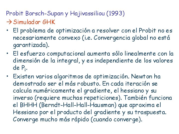 Probit Borsch-Supan y Hajivassiliou (1993) Simulador GHK • El problema de optimización a resolver