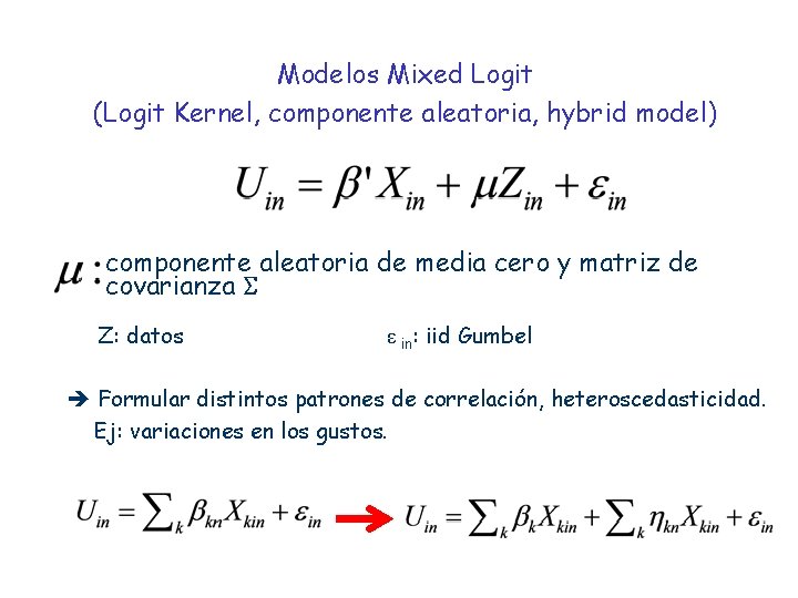 Modelos Mixed Logit (Logit Kernel, componente aleatoria, hybrid model) componente aleatoria de media cero