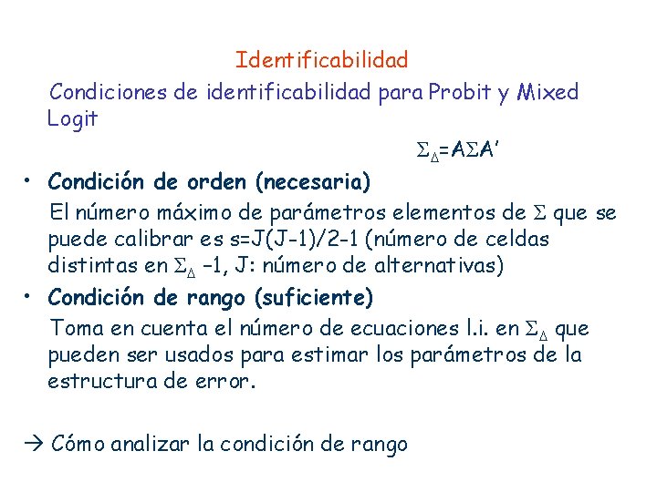 Identificabilidad Condiciones de identificabilidad para Probit y Mixed Logit ΣD=AΣA’ • Condición de orden