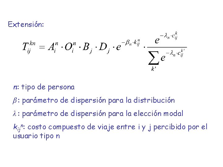 Extensión: n: tipo de persona β : parámetro de dispersión para la distribución λ