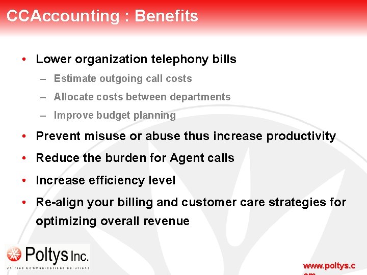 CCAccounting : Benefits • Lower organization telephony bills – Estimate outgoing call costs –