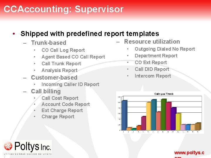 CCAccounting: Supervisor • Shipped with predefined report templates – Trunk-based • • CO Call