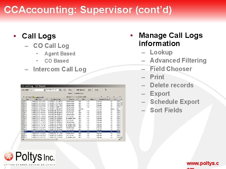 CCAccounting: Supervisor (cont’d) • Call Logs – CO Call Log • • Agent Based