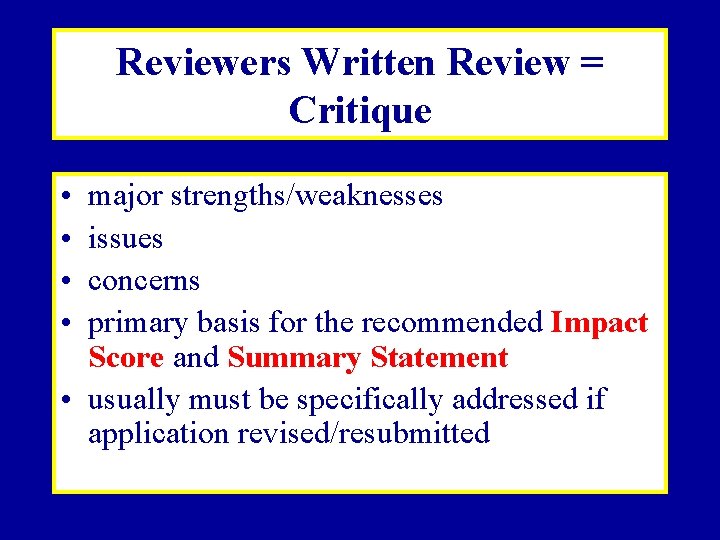 Reviewers Written Review = Critique • • major strengths/weaknesses issues concerns primary basis for