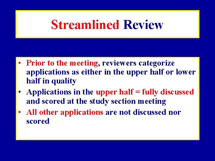 Streamlined Review • Prior to the meeting, reviewers categorize applications as either in the