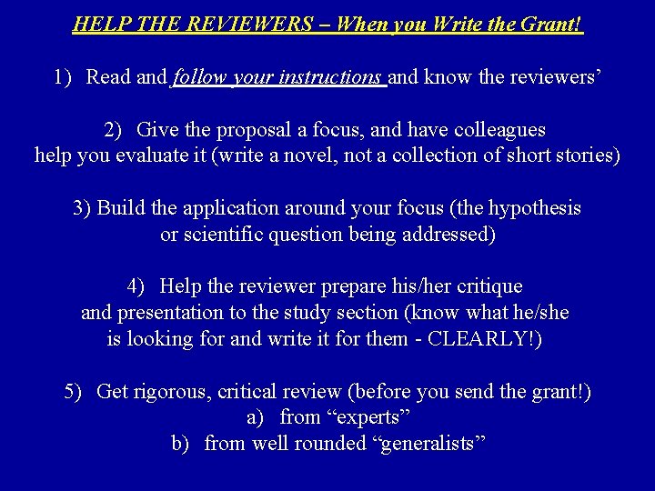 HELP THE REVIEWERS – When you Write the Grant! 1) Read and follow your