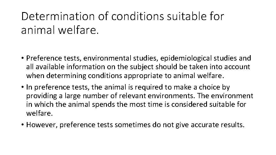 Determination of conditions suitable for animal welfare. • Preference tests, environmental studies, epidemiological studies