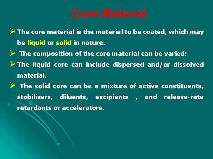 Core Material Ø The core material is the material to be coated, which may