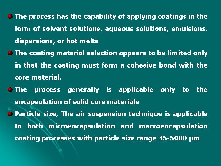 The process has the capability of applying coatings in the form of solvent solutions,