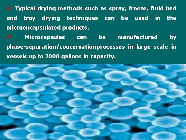 Ø Typical drying methods such as spray, freeze, fluid bed and tray drying techniques