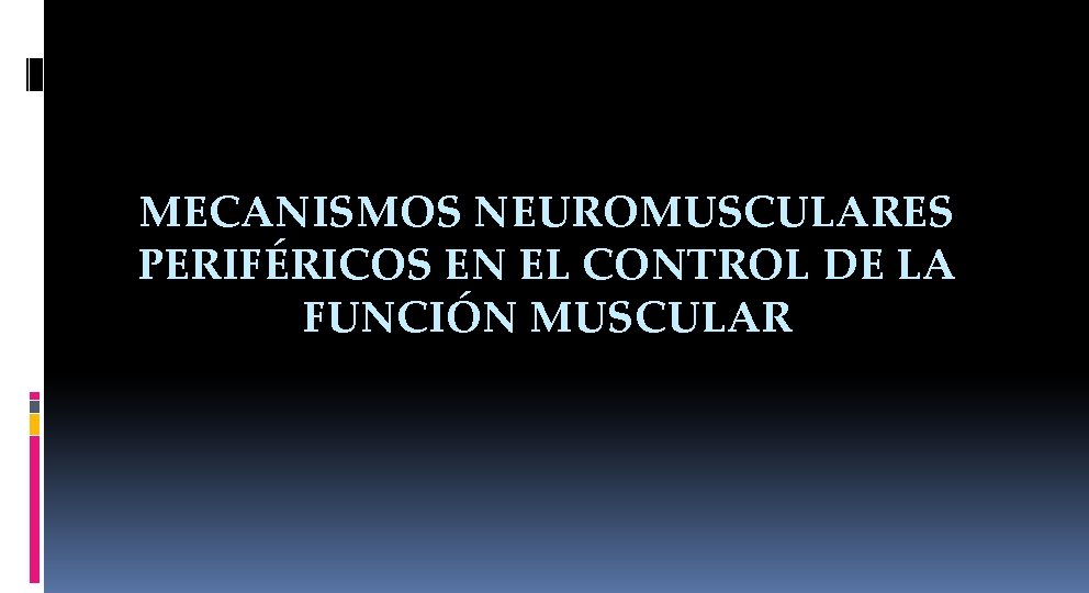 MECANISMOS NEUROMUSCULARES PERIFÉRICOS EN EL CONTROL DE LA FUNCIÓN MUSCULAR 