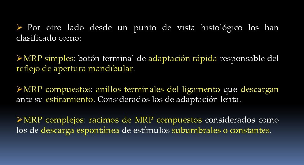 Ø Por otro lado desde un punto de vista histológico los han clasificado como: