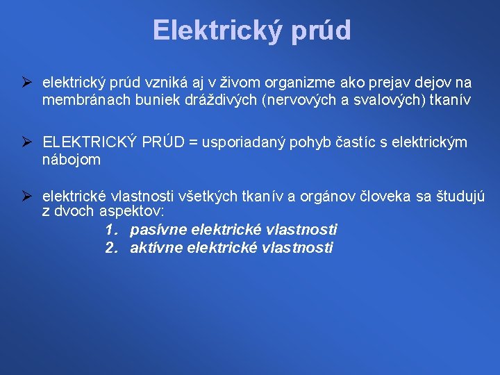 Elektrický prúd Ø elektrický prúd vzniká aj v živom organizme ako prejav dejov na