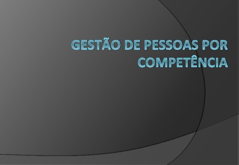 GESTÃO DE PESSOAS POR COMPETÊNCIA 