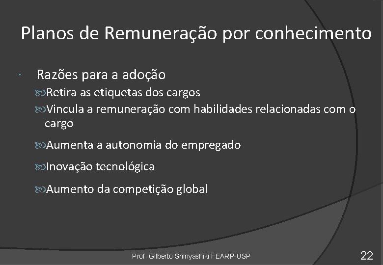 Planos de Remuneração por conhecimento Razões para a adoção Retira as etiquetas dos cargos