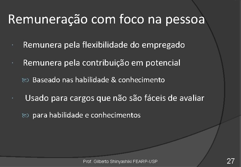 Remuneração com foco na pessoa Remunera pela flexibilidade do empregado Remunera pela contribuição em