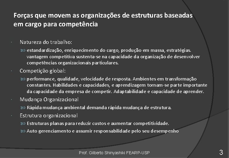 Forças que movem as organizações de estruturas baseadas em cargo para competência Natureza do