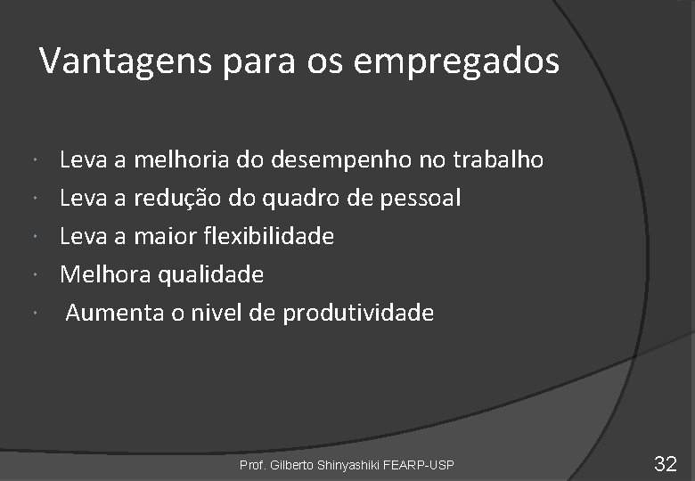 Vantagens para os empregados Leva a melhoria do desempenho no trabalho Leva a redução