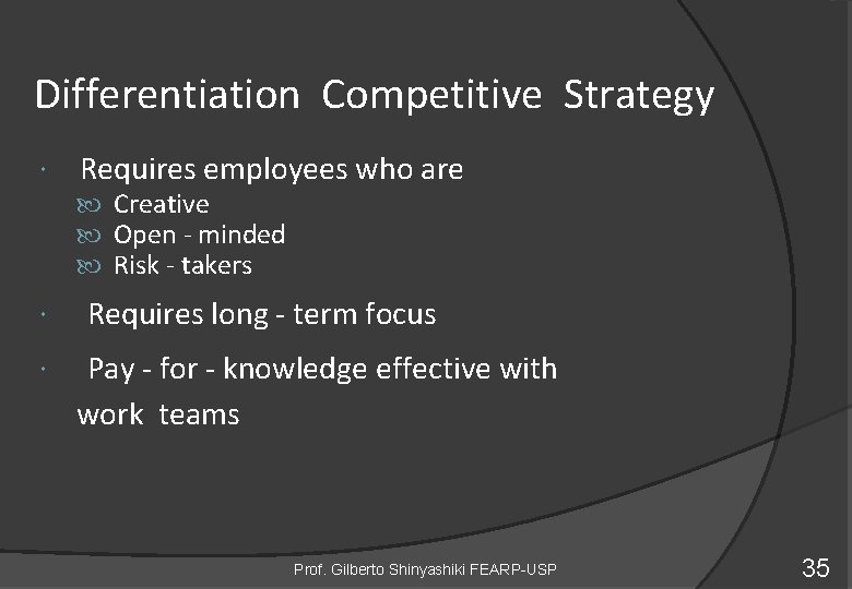 Differentiation Competitive Strategy Requires employees who are Creative Open - minded Risk - takers